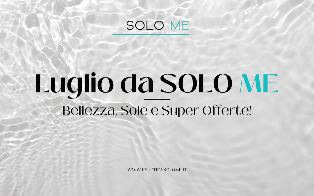 Luglio da Solo Me: Approfitta Delle Promozioni!