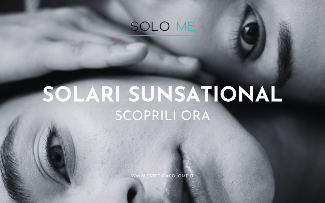 Da Solo Me Scopri i Solari SUNSATIONAL Marzia Clinic!