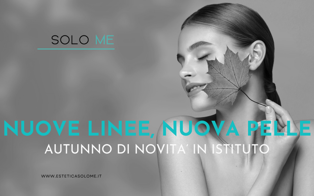 Due nuove linee in Istituto: Marzia Clinic e Dr. Borellini – La pelle ritrova equilibrio e benessere