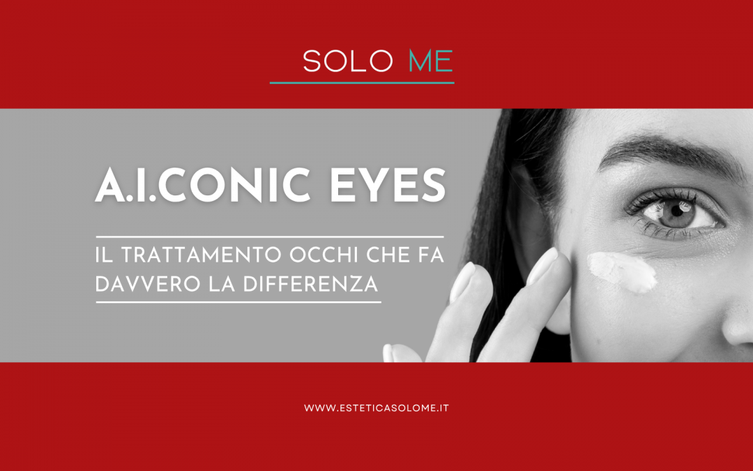 A.I.CONIC EYES: la rivoluzione del contorno occhi arriva da Solo Me