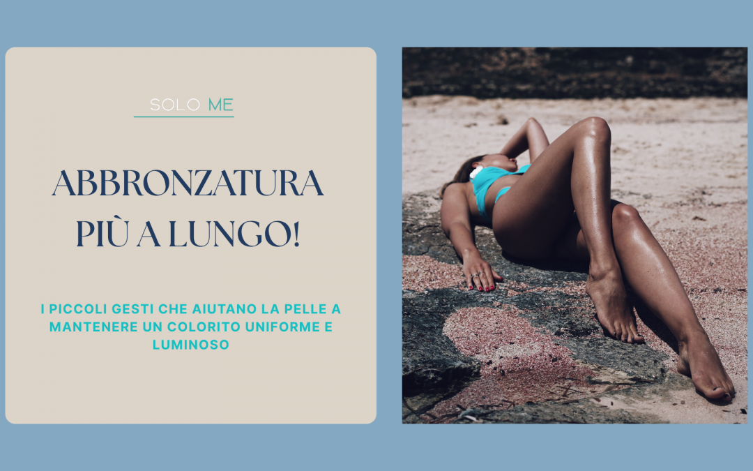Abbronzatura più a lungo!